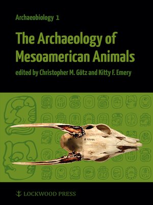 cover image of The Archaeology of Mesoamerican Animals